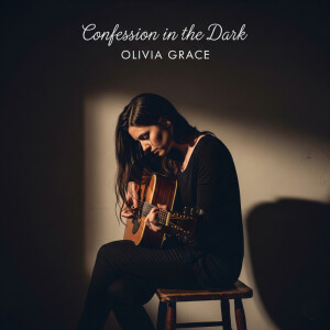 Listen to CONFESSION IN THE DARK song with lyrics from Olivia Grace