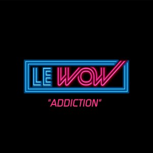 收聽Le Wow的Addiction歌詞歌曲