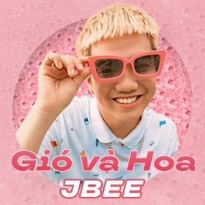 收聽JBee7的Gió Và Hoa歌詞歌曲