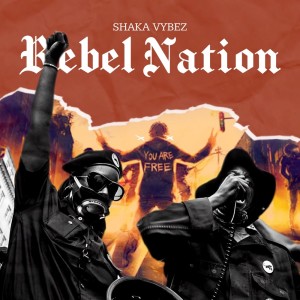 Album Rebel Nation (Explicit) from Shaka Vybez