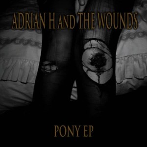 อัลบัม Pony ศิลปิน Adrian H and the Wounds