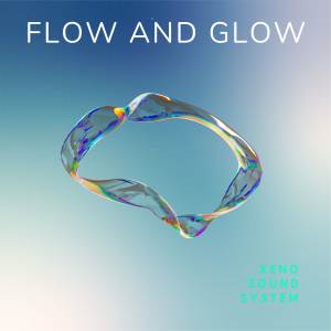 อัลบัม Flow and Glow (Explicit) ศิลปิน Xeno Sound System