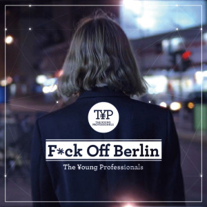 The Young Professionals的專輯Fuck Off Berlin