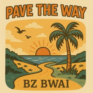 收聽Bz Bwai的Pave The Way歌詞歌曲