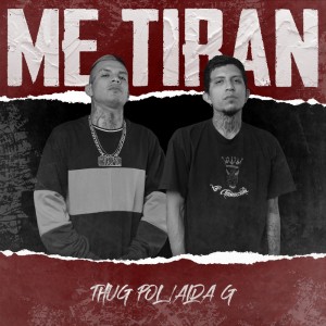 收聽Thug Pol的Me Tiran歌詞歌曲