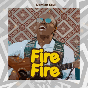Dengarkan Fire Fire lagu dari Damian Soul dengan lirik