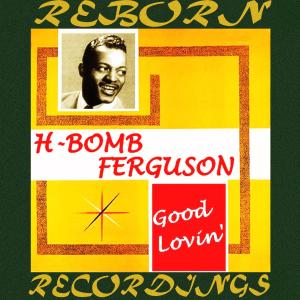 อัลบัม Good Lovin' (Hd Remastered) ศิลปิน H-Bomb Ferguson