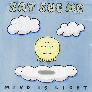 Say Sue Me的專輯Mind is Light