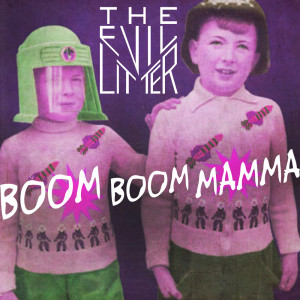 ดาวน์โหลดและฟังเพลง Boom Boom Mamma พร้อมเนื้อเพลงจาก The Evil Litter