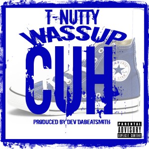 Album Wassup Cuh (feat. Key Loom) - Single (Explicit) from T-Nutty