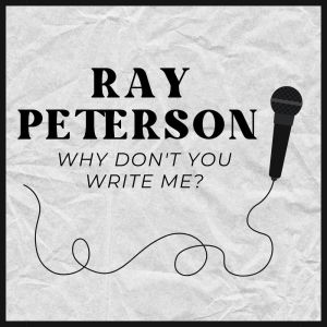 Ray Peterson的專輯Why Don't You Write Me?
