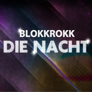 Listen to Die Nacht (Global Groove Remix) song with lyrics from BLOKKROKK