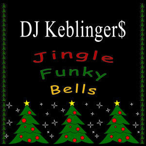 收听DJ Keblinger$的Jingle Funky Bells歌词歌曲