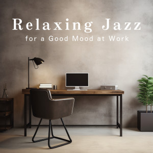 Album Relaxing Jazz for a Good Mood at Work from Dream House