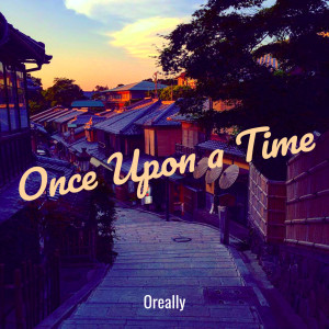 Listen to Once Upon a Time song with lyrics from Oreally