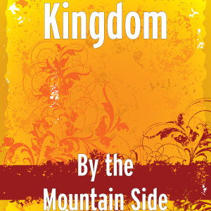 Listen to By the Mountain Side song with lyrics from Kingdom