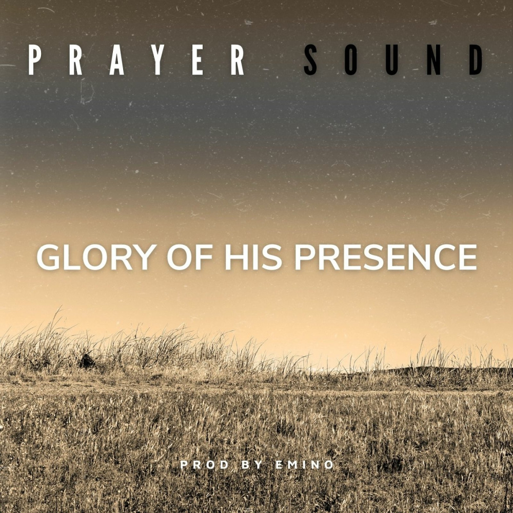 Glory of His Presence (Prayer Sound)