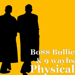 Listen to Physical (Explicit) song with lyrics from Bo$$ Bullie