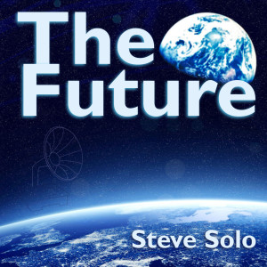 ดาวน์โหลดและฟังเพลง The Future พร้อมเนื้อเพลงจาก Steve Solo