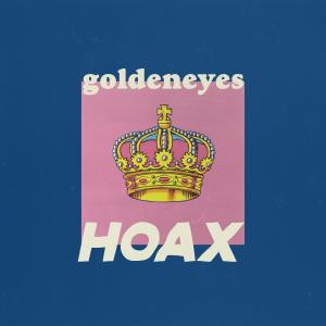 Listen to goldeneyes song with lyrics from Hoax