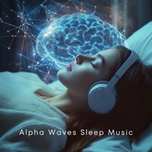 收聽Alpha Waves Sleep Music的Deep Sleep Alpha Vibes歌詞歌曲