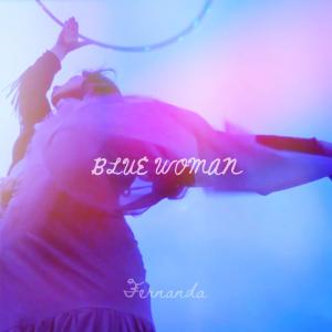 ดาวน์โหลดและฟังเพลง Blue Woman พร้อมเนื้อเพลงจาก Fernanda