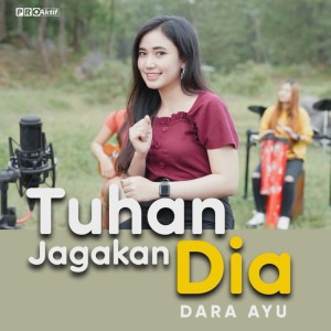 Listen to Tuhan Jagakan Dia song with lyrics from Dara Ayu