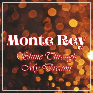 อัลบัม Shine Through My Dreams ศิลปิน Monte Rey