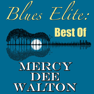 อัลบัม Blues Elite: Best Of Mercy Dee Walton ศิลปิน Mercy Dee Walton