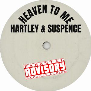 Suspence的專輯Heaven To Me (feat. Hartley) (Explicit)