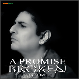 อัลบัม A Promise Broken ศิลปิน Somesh Mathur