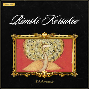 Rimsky Korsakov的專輯Rimski Korsakov: Scheherazade