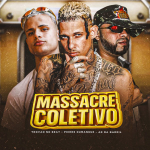 Listen to Massacre Coletivo (Explicit) song with lyrics from Ar da Barril