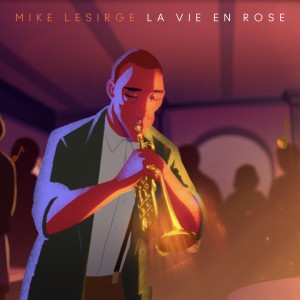 收聽Mike Lesirge的La Vie En Rose歌詞歌曲