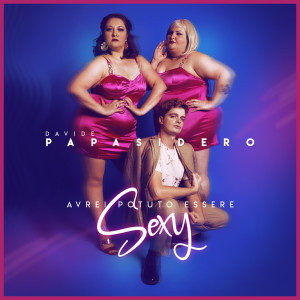 Listen to Avrei Potuto Essere Sexy song with lyrics from Davide Papasidero