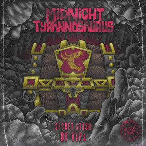 Midnight Tyrannosaurus的专辑Secret Stash Of VIPs (Explicit)