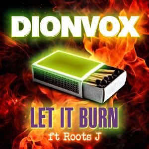 ดาวน์โหลดและฟังเพลง Let It Burn (feat. Roots J) พร้อมเนื้อเพลงจาก Dionvox