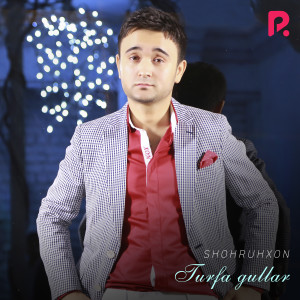 Listen to Turfa Gullar song with lyrics from Shohruhxon