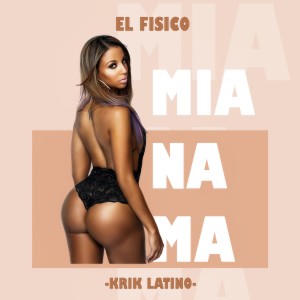 收聽El Físico的Mia Na' Ma' (Explicit)歌詞歌曲