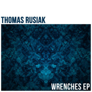 Thomas Rusiak的專輯Wrenches - EP