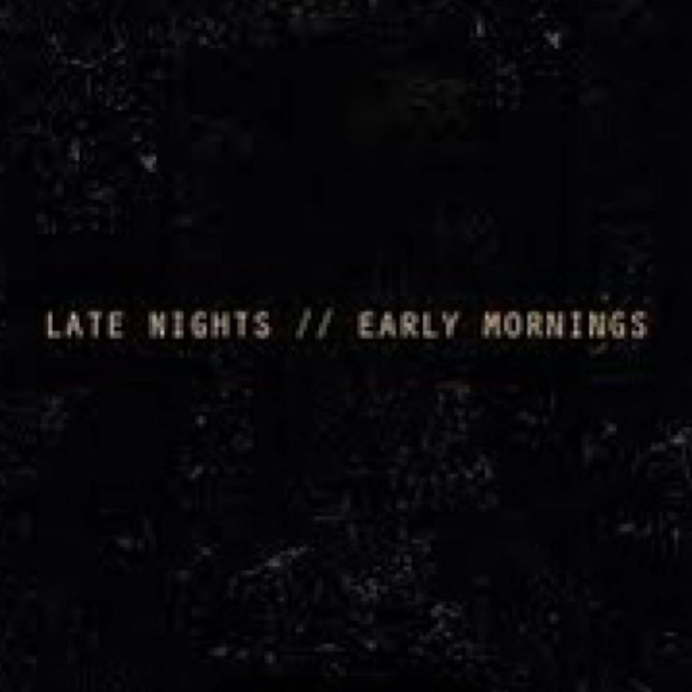 Late Nights Early Mornings (Explicit)