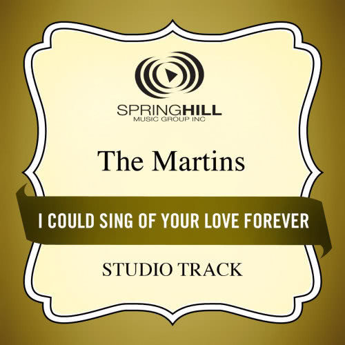 I Could Sing Of Your Love Forever (High Key Performance Track Without Background Vocals)