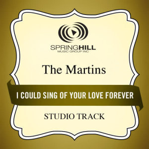 ดาวน์โหลดและฟังเพลง I Could Sing Of Your Love Forever พร้อมเนื้อเพลงจาก The Martins
