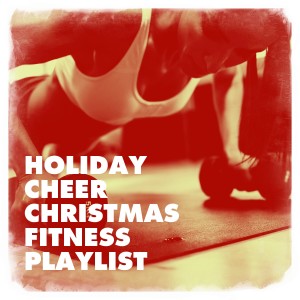 Album Holiday Cheer Christmas Fitness Playlist from Christmas Music Workout Routine