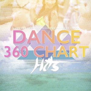 Dance Chart的專輯Dance 360 Chart Hits