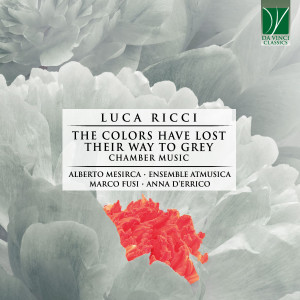 Album Luca Ricci: The Colors Have Lost Their Way to Grey (Chamber Music) from Various