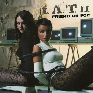 收聽T.A.T.U.的Friend or Foe (Morel's Pink Noise Mix)歌詞歌曲