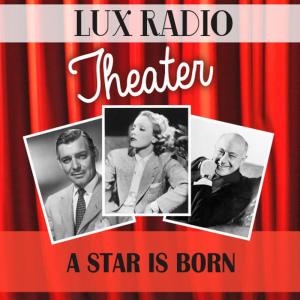 收聽Lux Radio Theatre的A Star Is Born歌詞歌曲