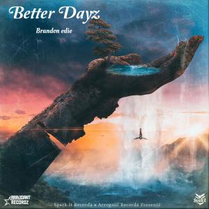 DAMOO BEATZ的專輯Better Dayz (feat. Brandon Edie & Arrogant Recordz) [Explicit]