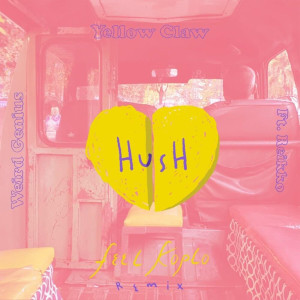 Listen to Yellow Claw & Weird Genius - HUSH Ft. Reikko (Feel Koplo Remix) (Explicit) song with lyrics from Yellow Claw